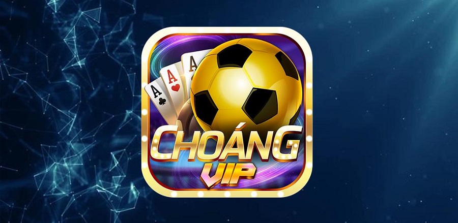 Giới thiệu về cổng game Choang Vip chơi là mê